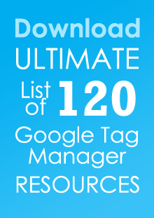 Download Ultimate List of 120 Google Tag Manager Resources