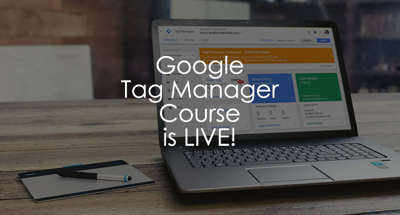 Google Tag Manager course is open