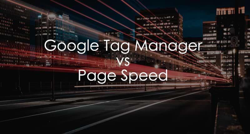 Google Tag Manager vs Page Speed: Impact & How to Improve
